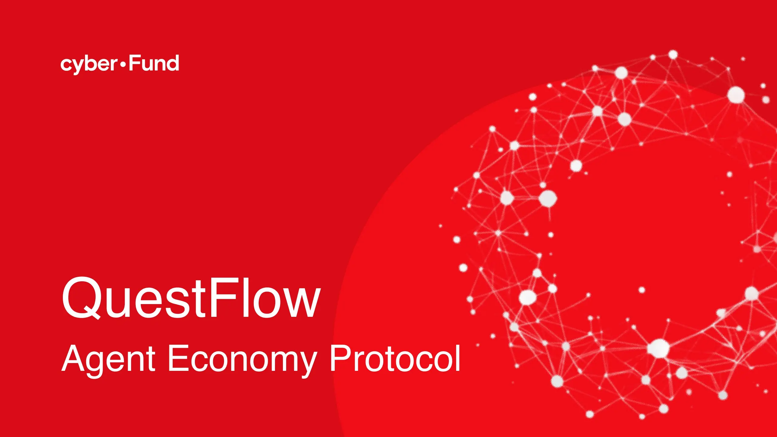 cyber•Fund 深度解读：为何押注 Questflow 构建多代理人经济的底层协议 image 0
